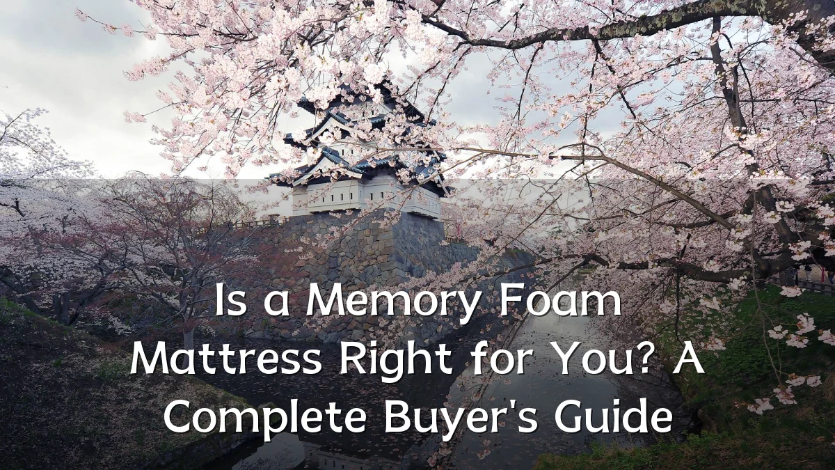 Is a Memory Foam Mattress Right for You? A Complete Buyer's Guide