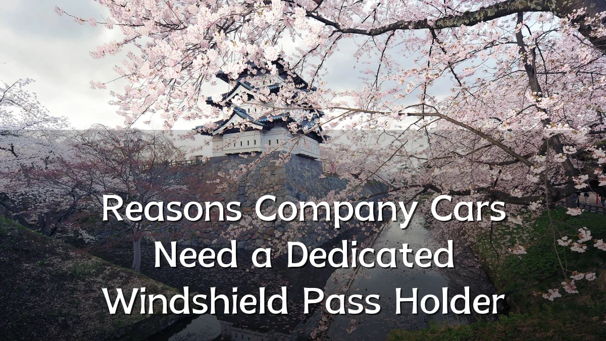 Reasons Company Cars Need a Dedicated Windshield Pass Holder