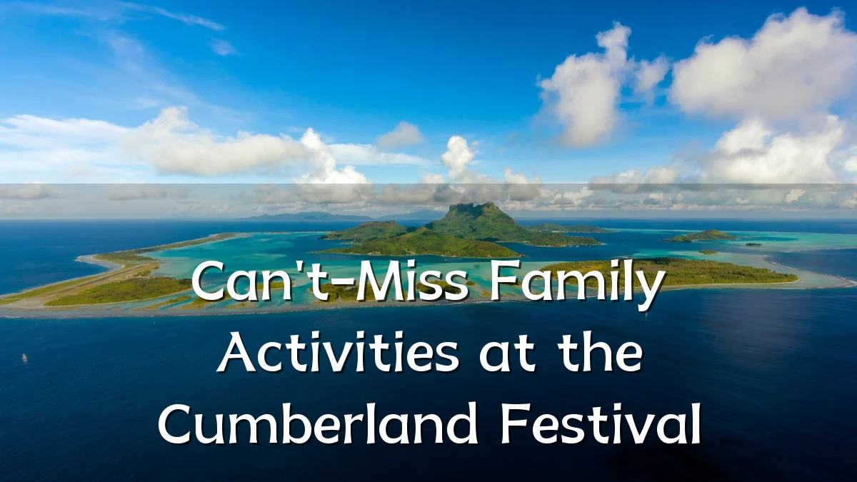 Can't-Miss Family Activities at the Cumberland Festival