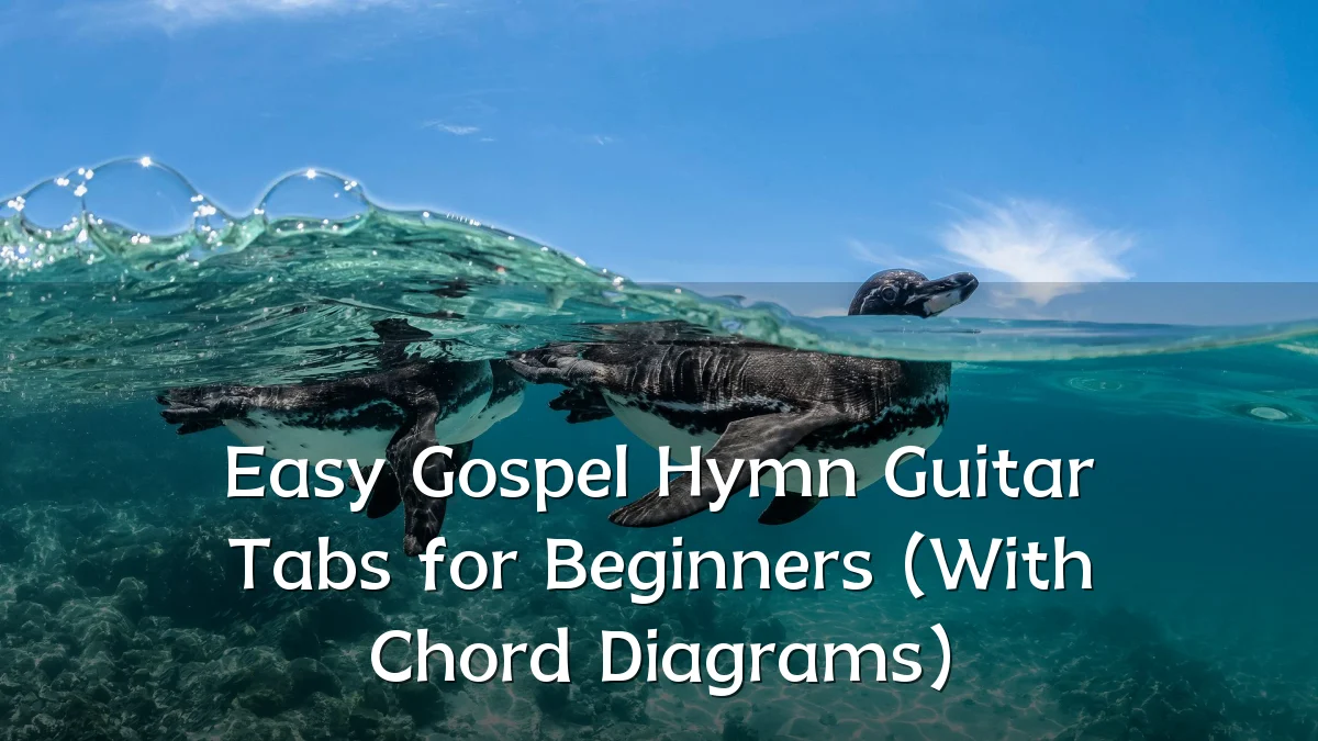 Easy Gospel Hymn Guitar Tabs for Beginners (With Chord Diagrams)