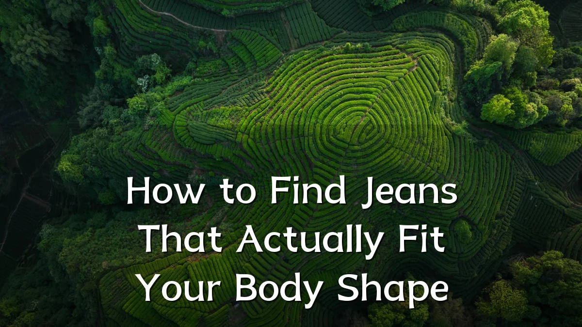 How to Find Jeans That Actually Fit Your Body Shape