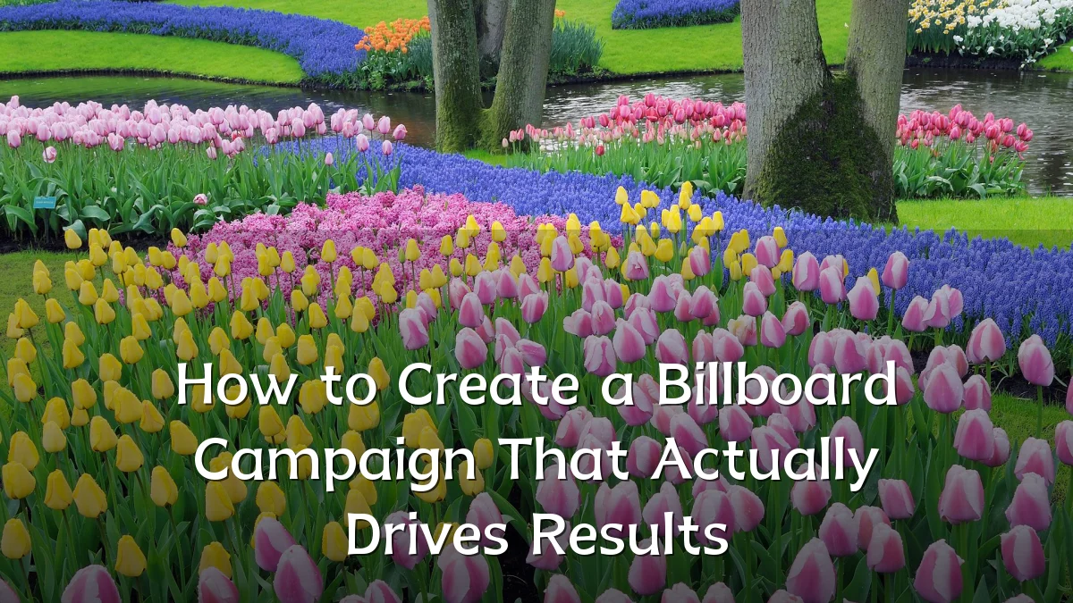 How to Create a Billboard Campaign That Actually Drives Results