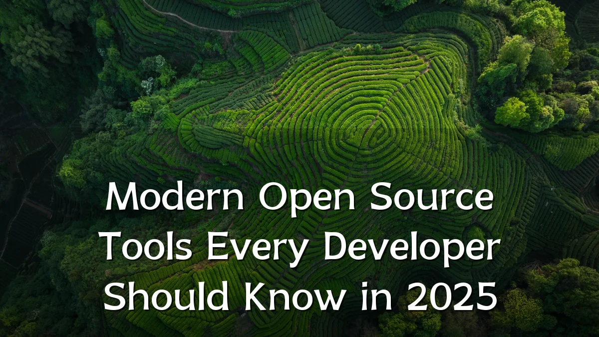 Modern Open Source Tools Every Developer Should Know in 2025